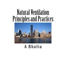 Natural Ventilation Principles and Practices: HVAC E-Book Paperback, Createspace Independent Publishing Platform