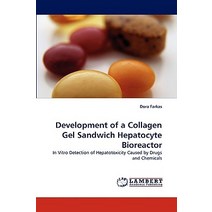 Development of a Collagen Gel Sandwich Hepatocyte Bioreactor Paperback, LAP Lambert Academic Publishing