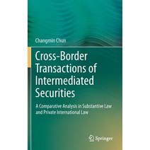 Cross-Border Transactions of Intermediated Securities: A Comparative Analysis in Substantive Law and Private International Law Hardcover, Springer