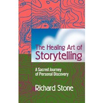 The Healing Art of Storytelling: A Sacred Journey of Personal Discovery Paperback, iUniverse