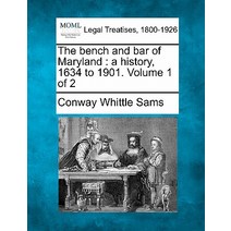 The Bench and Bar of Maryland: A History 1634 to 1901. Volume 1 of 2 Paperback, Gale Ecco, Making of Modern Law