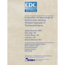 Evaluation of Neurological Dysfunction Among Workers Exposed to Trichloroethylene Paperback, Createspace Independent Publishing Platform