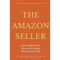 The Amazon Seller: How to Make Over $30 000 Per Month with Amazon Fba by Optimiz Paperback, Ben Gothard