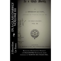 In a Glass Darkly Volume III: Rescuing Knowledge Project a Cagliastro Endeavor Paperback, Createspace Independent Publishing Platform