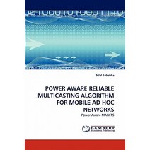 Power Aware Reliable Multicasting Algorithm for Mobile Ad Hoc Networks Paperback, LAP Lambert Academic Publishing