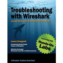 Troubleshooting with Wireshark: Locate the Source of Performance Problems Paperback, Laura Chappell University