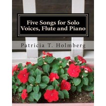 Five Songs for Solo Voices Flute and Piano Paperback, Createspace Independent Publishing Platform