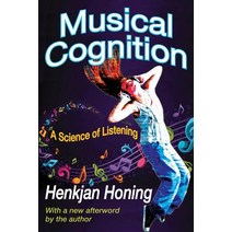 Musical Cognition: A Science of Listening Paperback, Transaction Publishers