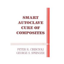 Smart Autoclave Cure of Composites Paperback, Technomic Publishing Company