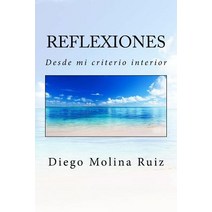 Reflexiones: Desde Mi Criterio Interior Paperback, Createspace Independent Publishing Platform