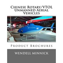 Chinese Rotary/Vtol Unmanned Aerial Vehicles: Product Brochures Paperback, Createspace Independent Publishing Platform