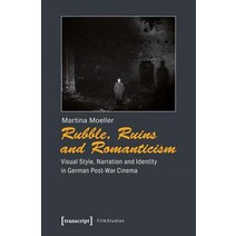 Rubble Ruins and Romanticism: Visual Style Narration and Identity in German Post-War Cinema Paperback, Transcript Verlag, Roswitha Gost, Sigrid Noke