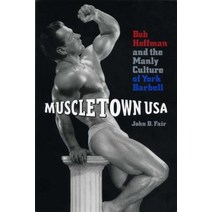 Muscletown USA: Bob Hoffman and the Manly Culture of York Barbell Paperback, Penn State University Press