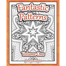 Fantastic Patterns: An Adult Coloring Book Featuring Twenty-Two Original Patterns and Designs Paperback, Createspace Independent Publishing Platform