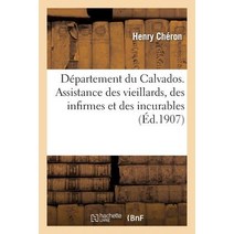 Departement Du Calvados. Assistance Des Vieillards Des Infirmes Et Des Incurables Prives: de Ressourc..., Hachette Livre Bnf