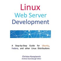 Linux Web Server Development: A Step-By-Step Guide for Ubuntu Fedora and Other Linux Distributions, Createspace Independent Publishing Platform