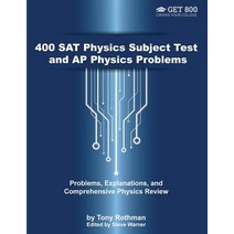 400 SAT Physics Subject Test and AP Physics Problems: Problems Explanations and Comprehensive Physic..., Createspace Independent Publishing Platform