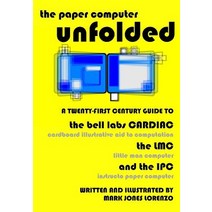 The Paper Computer Unfolded: A Twenty-First Century Guide to the Bell Labs Cardiac (Cardboard Illustra..., Createspace Independent Publishing Platform