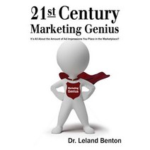 21st Century Marketing Genius: It Is All about the Amount of Ad Impressions You Place in the Marketpla..., Createspace Independent Publishing Platform