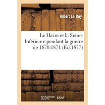 Le Havre Et La Seine-Inferieure Pendant La Guerre de 1870-1871, Hachette Livre - Bnf