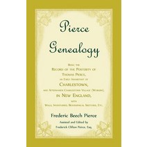 Pierce Genealogy Being the Record of the Posterity of Thomas Pierce an Early Inhabitant of Charlesto..., Heritage Books