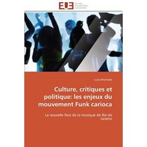 Culture Critiques Et Politique: Les Enjeux Du Mouvement Funk Carioca, Univ Europeenne