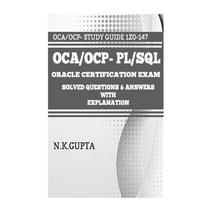 Oca/Ocp-PL/SQL: Oracle Certification Exam for PL/SQL (1z0-147) - Solved Questions and Answers with Exp..., Createspace Independent Publishing Platform