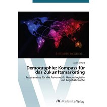 Demographie: Kompass Fur Das Zukunftsmarketing, AV Akademikerverlag