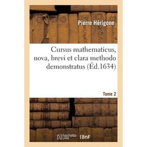 Cursus Mathematicus Nova Brevi Et Clara Methodo Demonstratus. Tome 2: Cours Mathematique Demonstre ..., Hachette Livre - Bnf