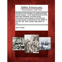 Ministers of the Gospel as Spiritual Guides to Their People: To Be Remembered by Them After Their Dec..., Gale Ecco, Sabin Americana