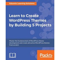 Learn to Create WordPress Themes by Building 5 Projects Paperback, Packt Publishing