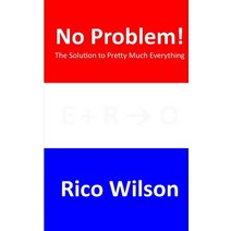No Problem!: The Solution to Pretty Much Everything Paperback, Createspace Independent Publishing Platform