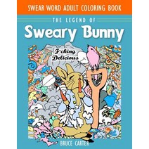 Swear Word Adult Coloring Book: The Legend of Sweary Bunny Paperback, Creative Designs & Artwork
