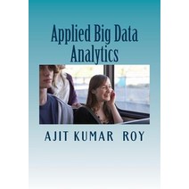 Applied Big Data Analytics Paperback, Createspace Independent Publishing Platform