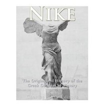 Nike: The Origins and History of the Greek Goddess of Victory Paperback, Createspace Independent Publishing Platform