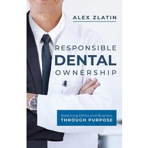 Responsible Dental Ownership: Balancing Ethics and Business Through Purpose Paperback, Advantage Media Group
