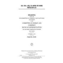 H.R. 1518 a Bill to Amend the Horse Protection ACT Paperback, Createspace Independent Publishing Platform