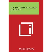 The Sinn Fein Rebellion as I Saw It Paperback, Literary Licensing, LLC