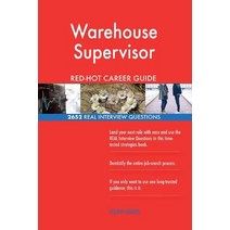Warehouse Supervisor Red-Hot Career Guide; 2652 Real Interview Questions Paperback, Createspace Independent Publishing Platform