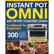 (外文書)Instant Pot Omni Air Fryer Toaster Oven Cookbook for Beginners: 300 Effortless Ai... Paperback, Independently Published, English