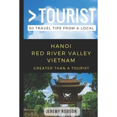 (外文書) Greater Than a Tourist- Hanoi Red River Valley Vietnam: 50 Travel Tips from a Local Paperback, Independently Published, English