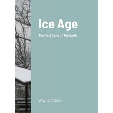 (外文書) Ice Age: The Next Cycle of The Earth Hardcover, Lulu.com, English