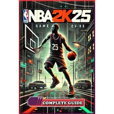 (外文書) NBA 2K25 Complete Guide and Walkthrough: Tips and Tricks to dominate in NBA 2k25 Paperback, Independently Published, English