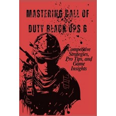 (外文書) Mastering Call of Duty Black Ops 6: Competitive Strategies Pro Tips and Game I... Paperback, Independently Published, English