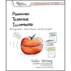 Pomodoro Technique Illustrated: The Easy Way To Do More In Less Time, Pragmatic Bookshelf