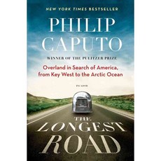 The Longest Road: Overland in Search of America from Key West to the Arctic Ocean, Picador USA