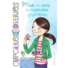 MIA the Way the Cupcake Crumbles Hardcover, Simon Spotlight