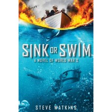 Sink or Swim: A Novel of WWII Hardcover, Scholastic Press