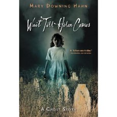 Wait Till Helen Comes : A Ghost Story:, Houghton Mifflin