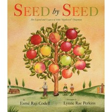 Seed by Seed: The Legend and Legacy of John "Appleseed" Chapman Hardcover, Greenwillow Books